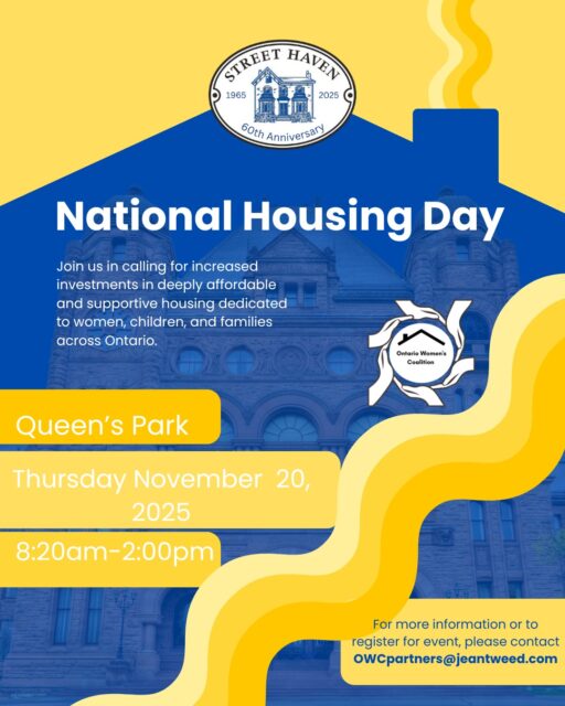 Street Haven & the Ontario Women’s Coalition will be at Queen’s Park tomorrow for National Housing Day. 
Women make up over 30% of the homeless population — yet only 13% of shelter beds are for women. The reality is devastating: in Toronto, the median age of death for homeless women is now 36 years old. 
These stories of violence, trauma, and unmet health needs are why we’re calling for safe, affordable, trauma-informed housing for women.

You can help:
💛 Support frontline organizations

📢 Advocate for gender-specific housing

✊ Push your elected officials for long-term solutions

Every woman deserves more than a bed for the night — she deserves safety, healing, and hope.

#NationalHousingDay #WomensHomelessness #RightToHousing #AdvocacyInAction #ProtectWomen #AffordableHousingNow #SupportShelters #HousingJusticeCanada