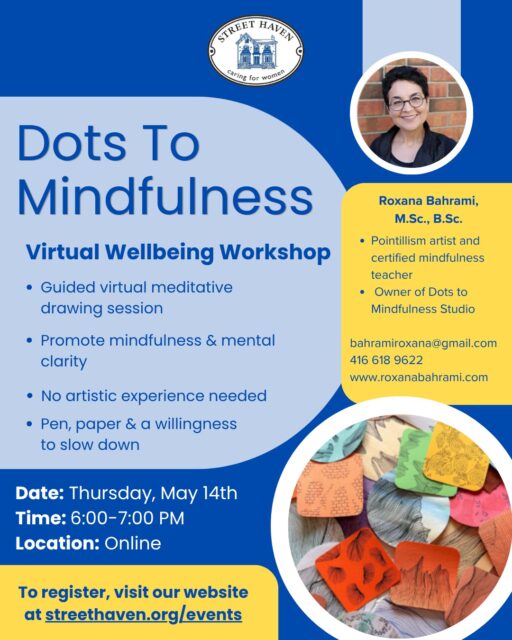 Slow down. Breathe. Create. 🖊️
Join us for Dots To Mindfulness, a FREE virtual wellbeing workshop.
The workshop will be led by the owner of Dots to Mindfulness Studio, @roxanabahrami . No art skills needed. Just grab a pen, some paper, and show up for yourself. 💛
📅 Thursday, May 14th
🕕 6:00 – 7:00 PM | Online
Register through our events page on our website. Link in bio.
#DotsToMindfulness #StreetHaven #MindfulnessMatters #WomensWellness #MentalHealthMatters #VirtualWorkshop